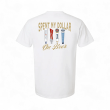 Spent My Dollar on Beer T-Shirt