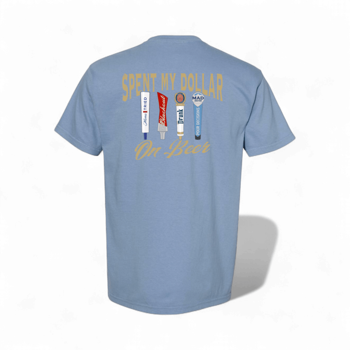 Spent My Dollar on Beer T-Shirt | madhatter