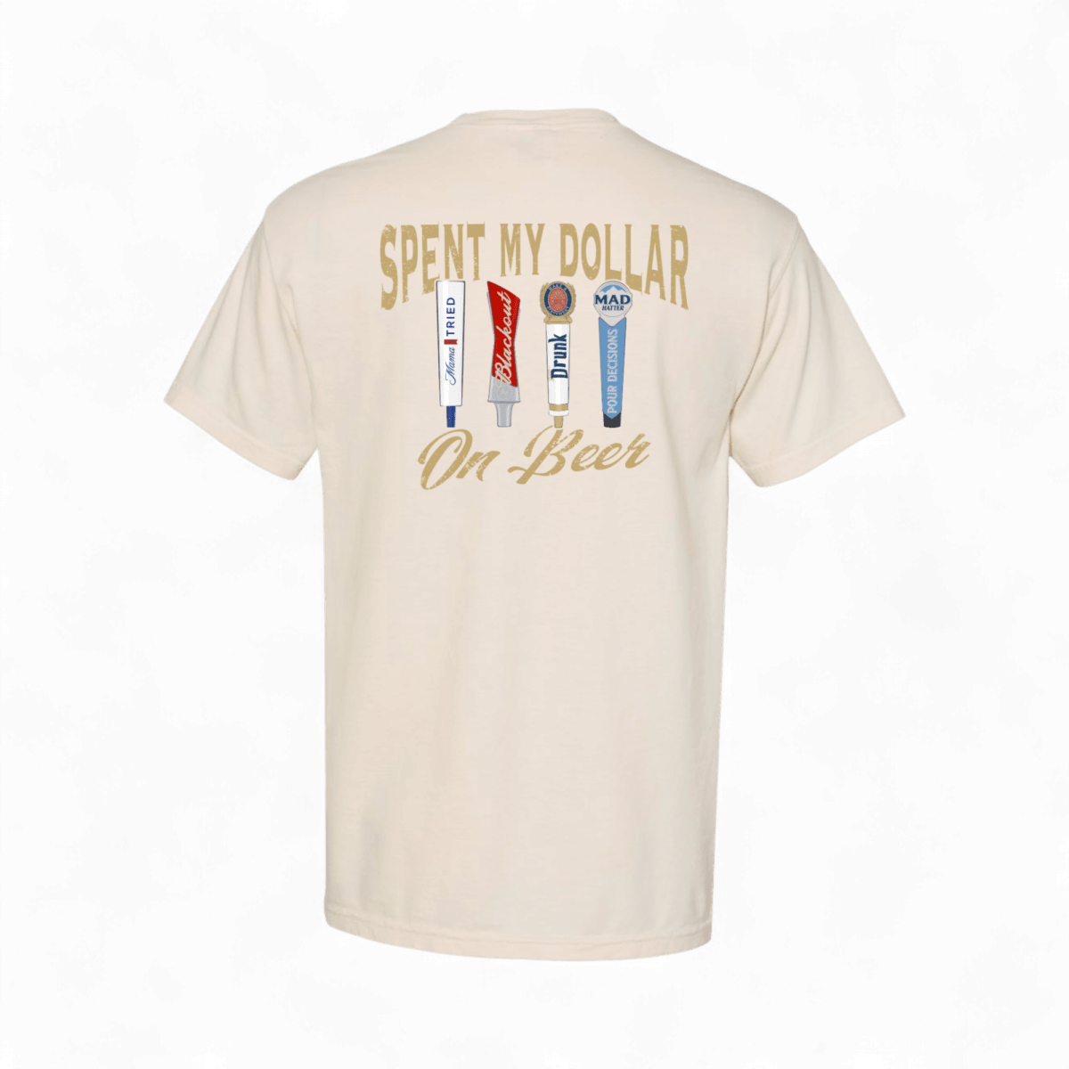 Spent My Dollar on Beer T-Shirt | madhatter
