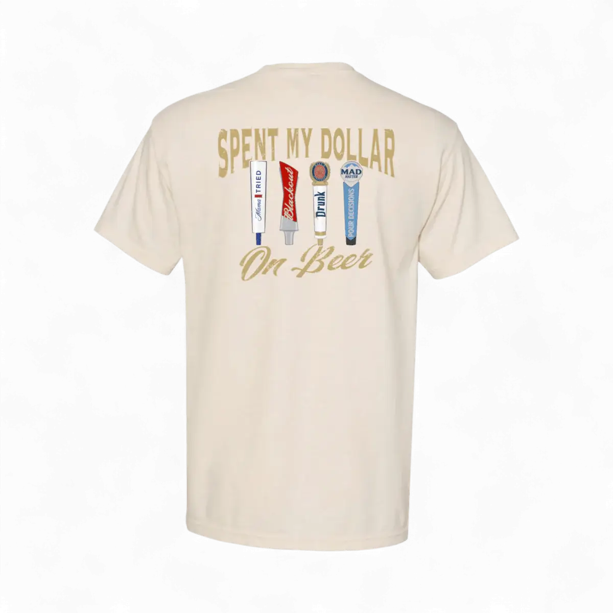 Spent My Dollar on Beer T-Shirt - The Mad Hatter Company