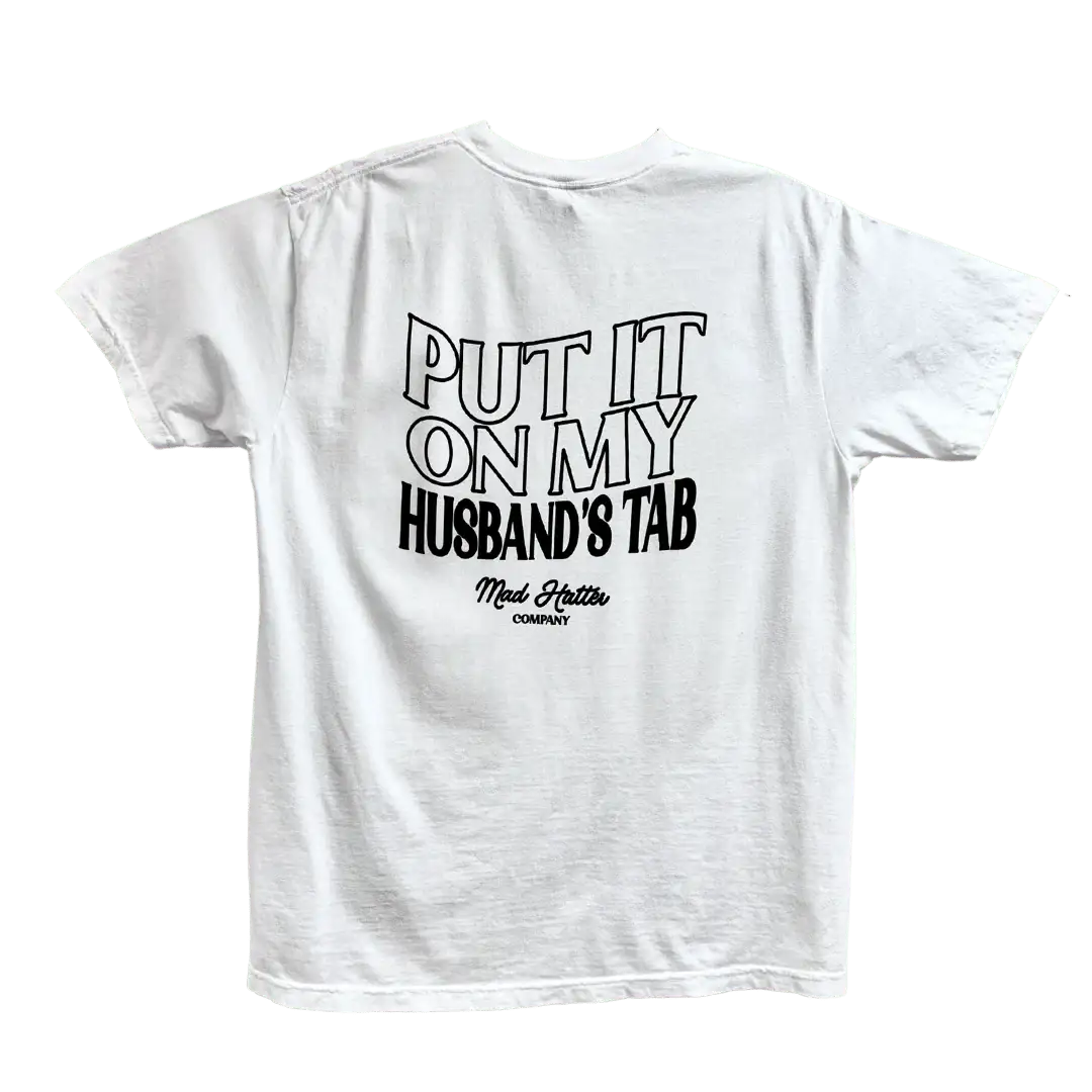 Tee Put it On My Husbands Tab - The Mad Hatter Company