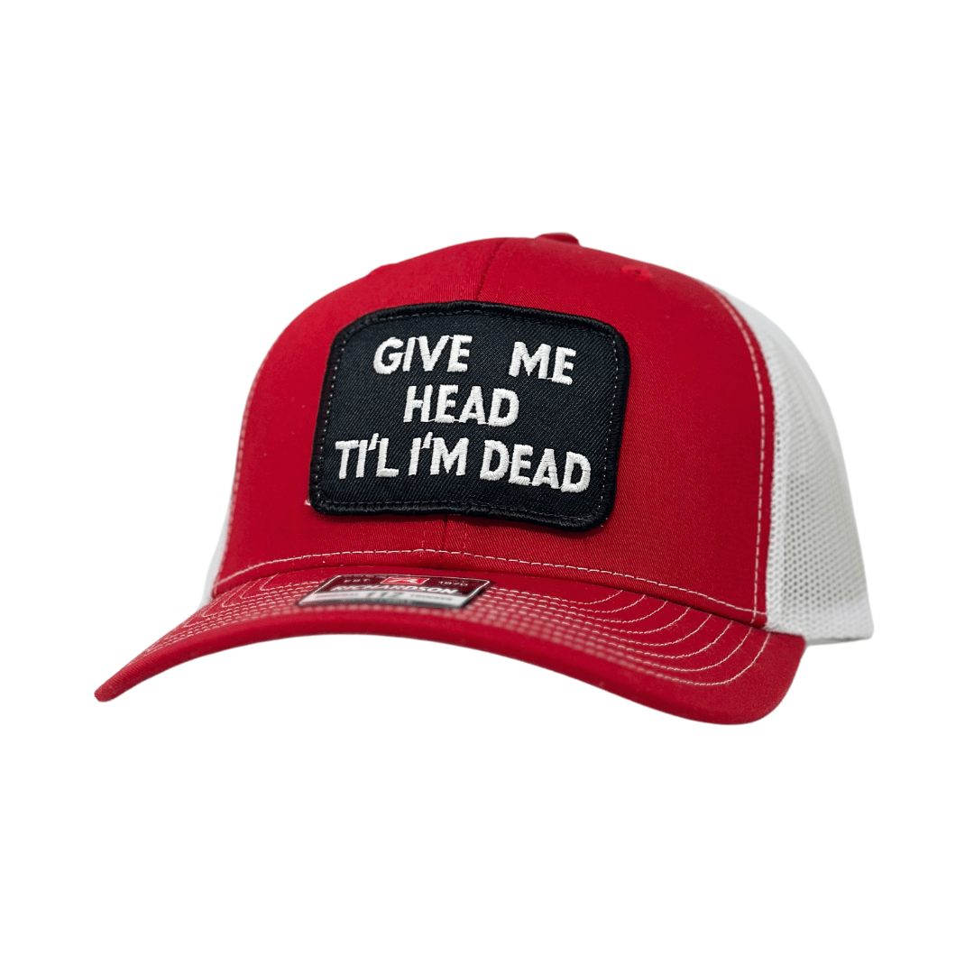 TTC Give Me Head Until I'm Dead Trucker Hat - The Mad Hatter Company
