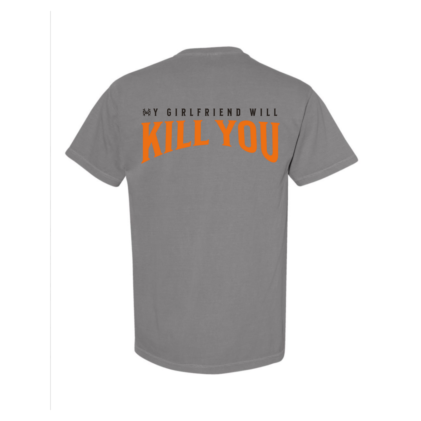 My Girlfriend Will Kill You T-Shirt