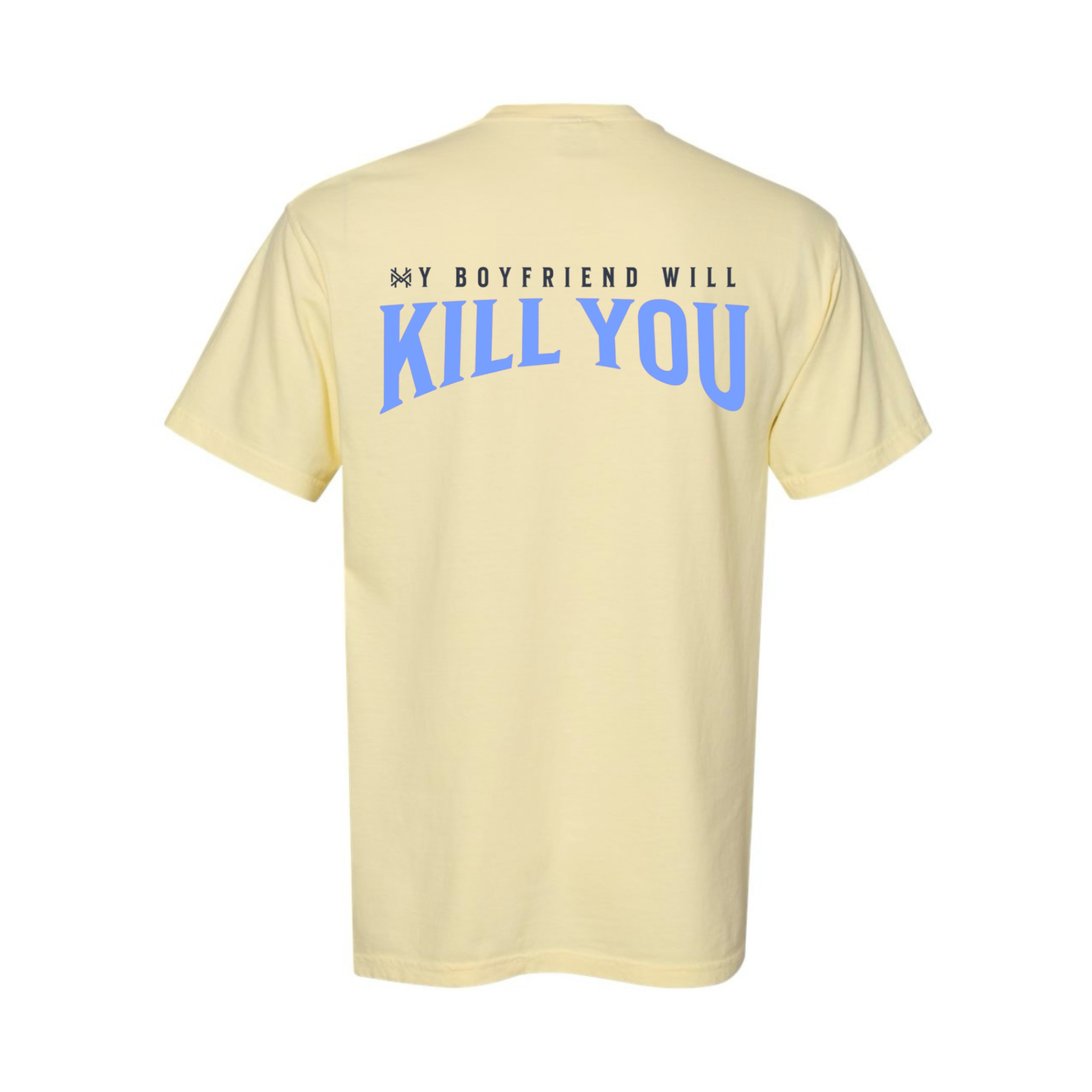 My Boyfriend Will Kill You T-Shirt