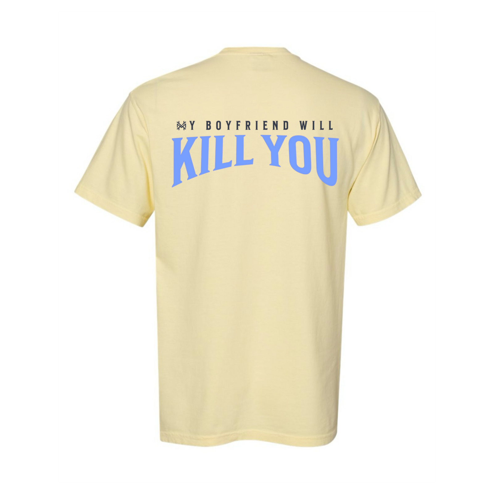 My Boyfriend Will Kill You T-Shirt