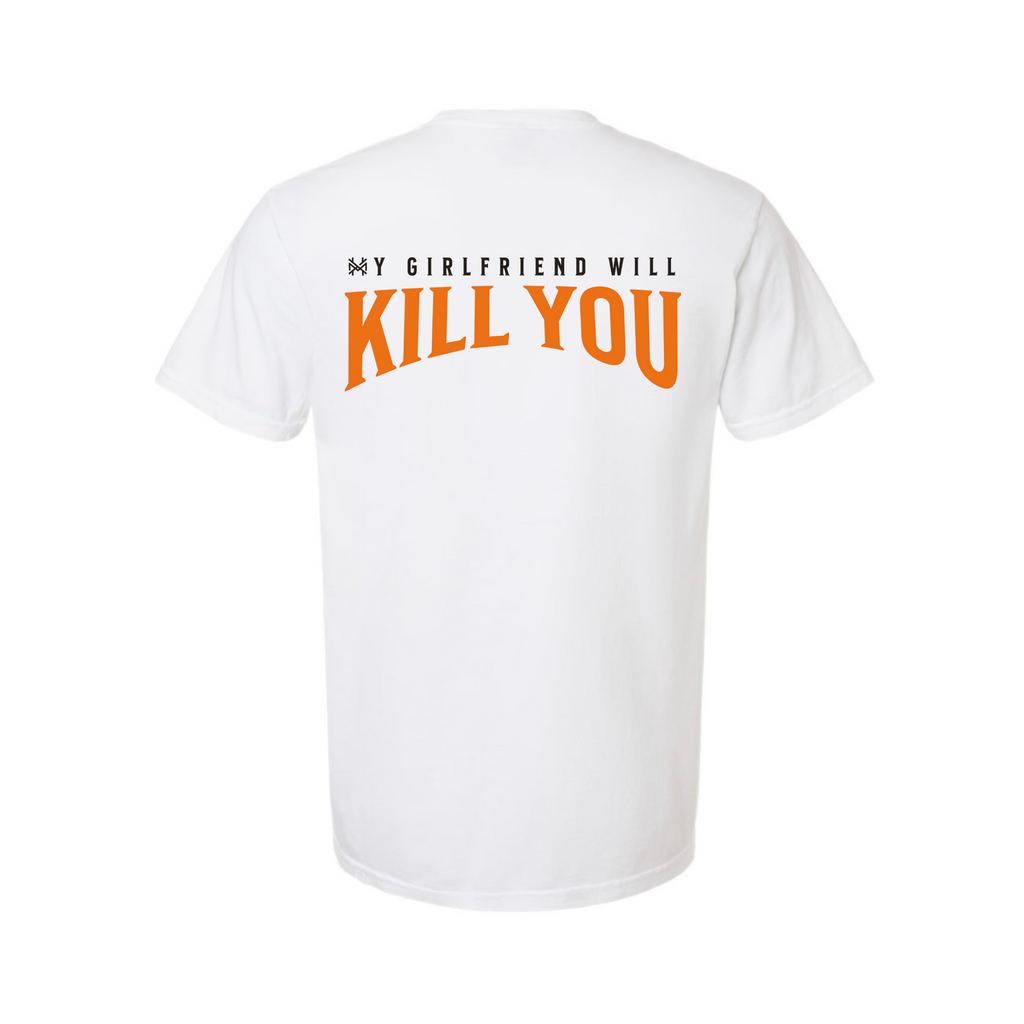 My Girlfriend Will Kill You T-Shirt
