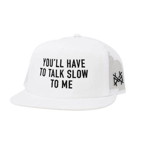 You'll Have to Talk Slow to Me - madhatter