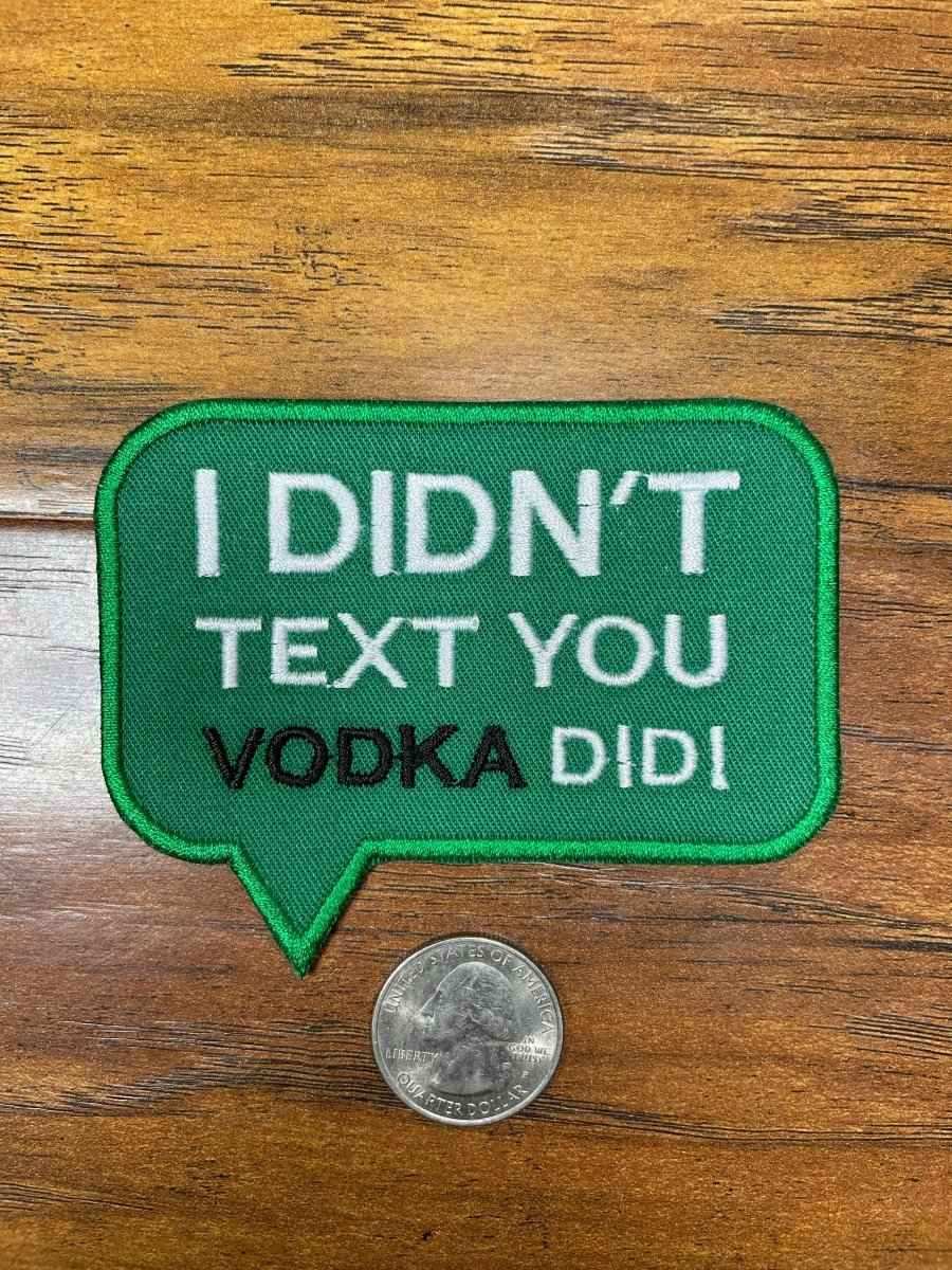 I Didn’t Text You Vodka Did