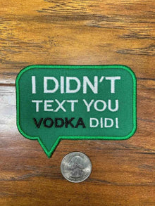 I Didn’t Text You Vodka Did