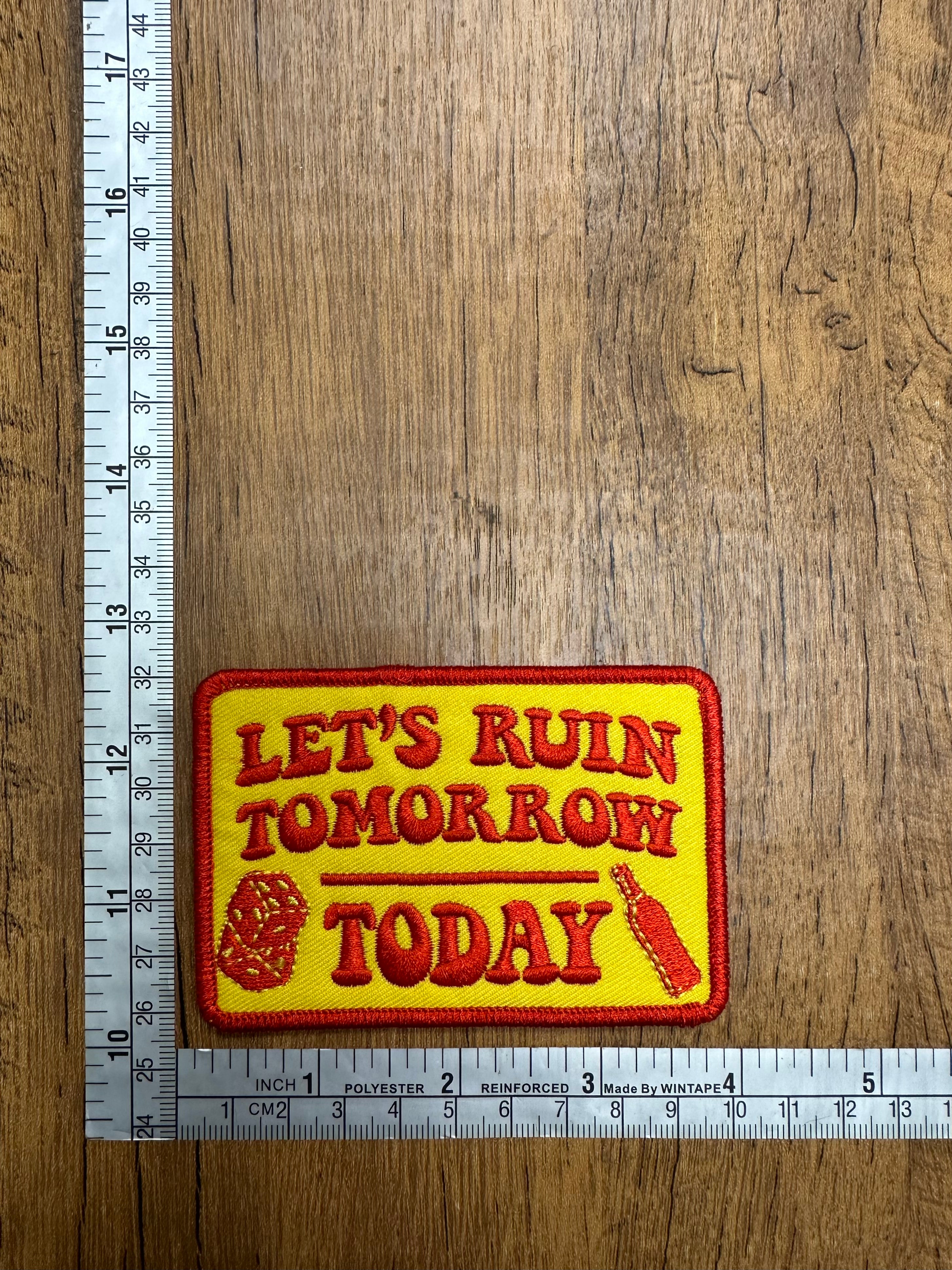 Let’s Ruin Tomorrow- Today