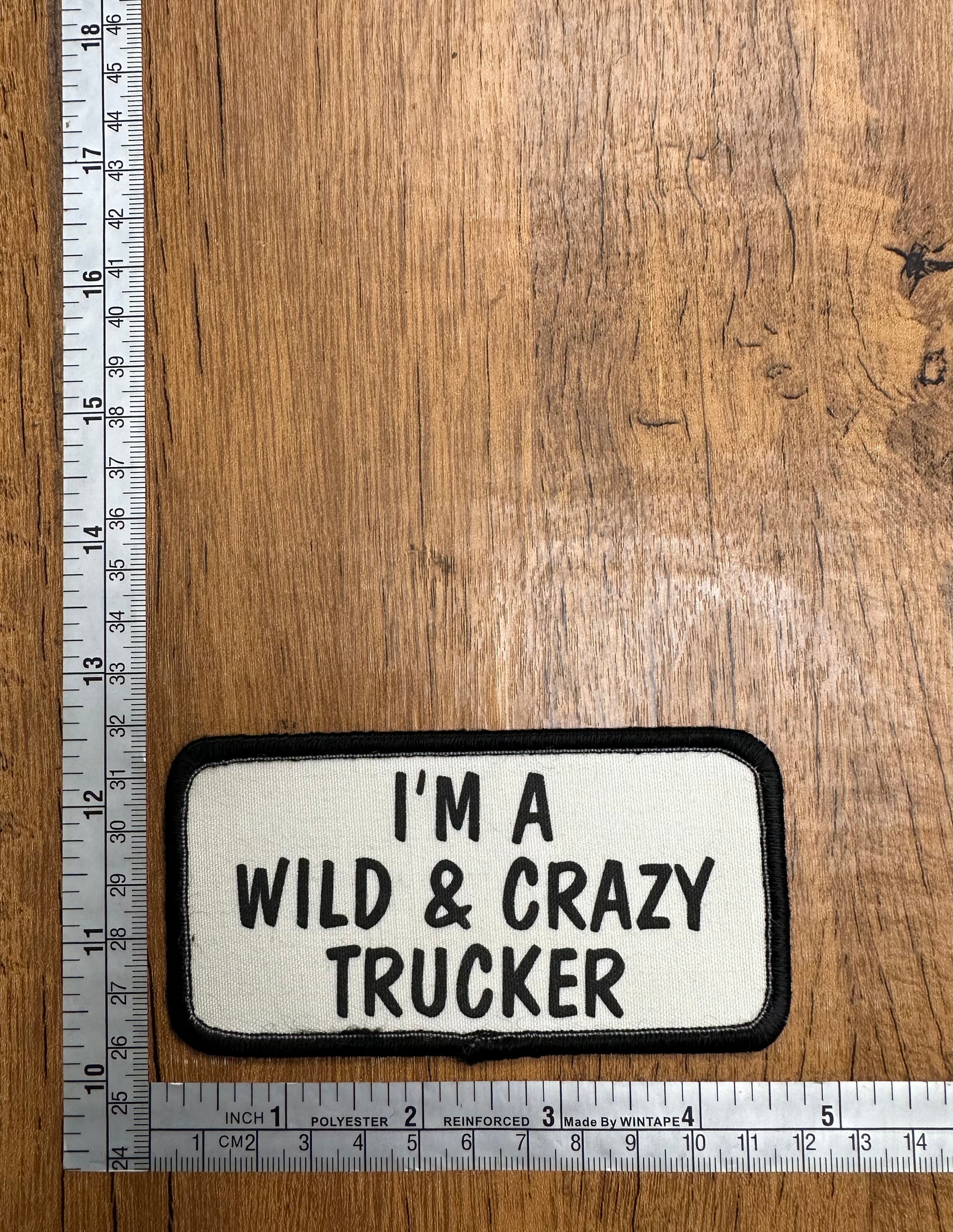 I’m a wild & crazy trucker